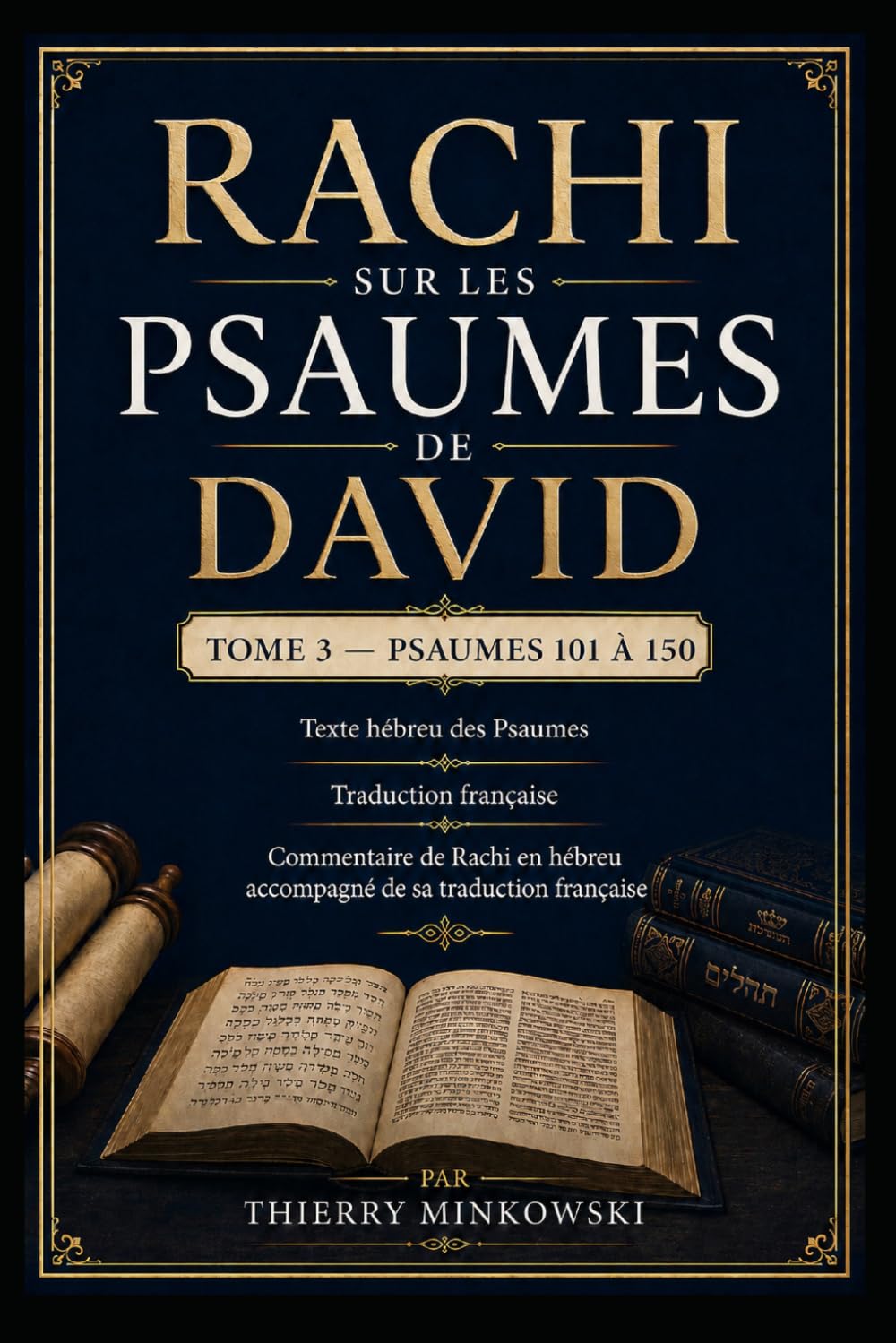 Rachi sur les Psaumes de David: Tome 3 — Psaumes 101 à 150 — Texte hébreu des Psaumes, traduction française et commentaire de Rachi en hébreu accompagné de sa traduction française
