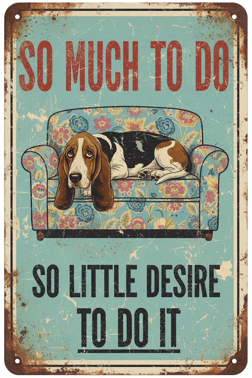 Vintage Tin Sign Basset Hound Dog So Much To Do So Little Desire To Do It Tin Sign for Garden Bedroom Office Cafes Bar Club Wall Decor 8x12inch