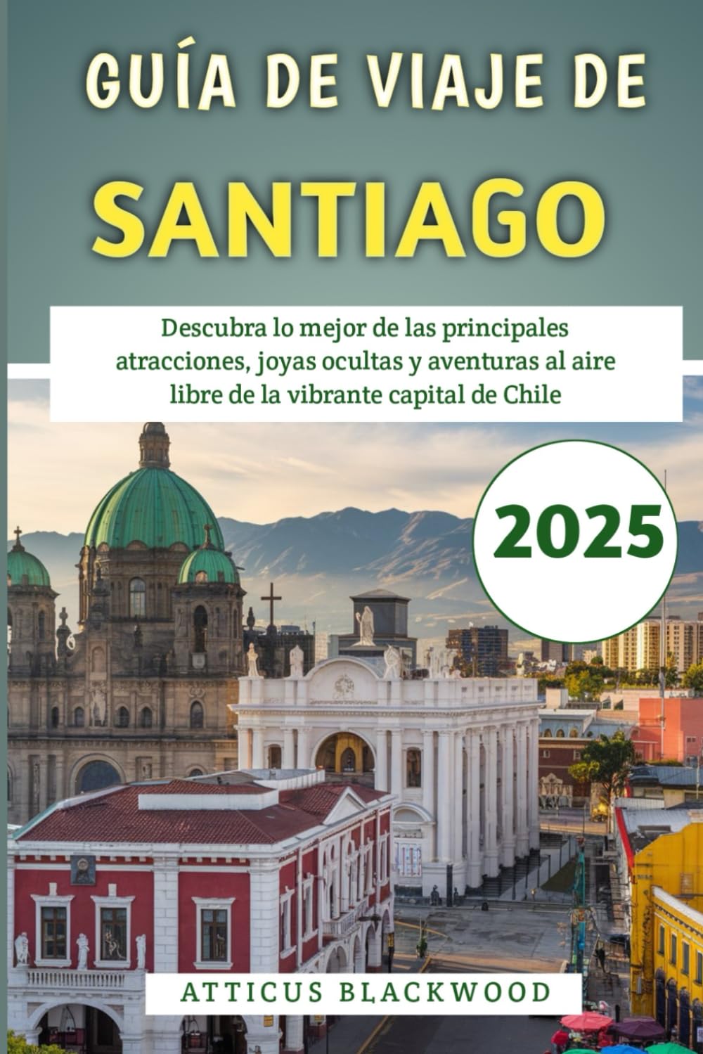 Guía De Viaje De Santiago 2025: Descubra lo mejor de las principales