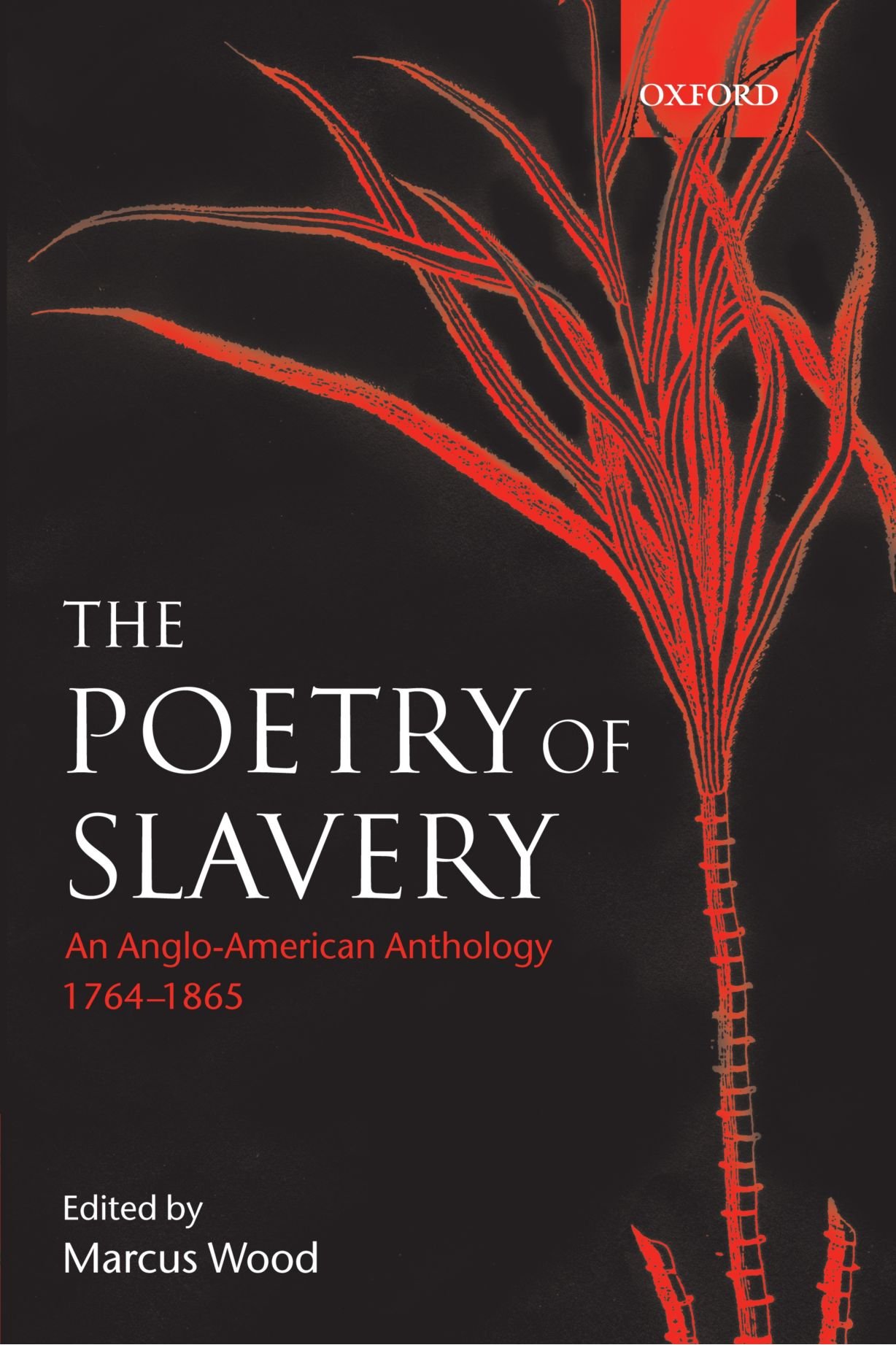 The Poetry of Slavery: An Anglo-American Anthology, 1764-1865: An Anglo-American Anthology 1764-1866