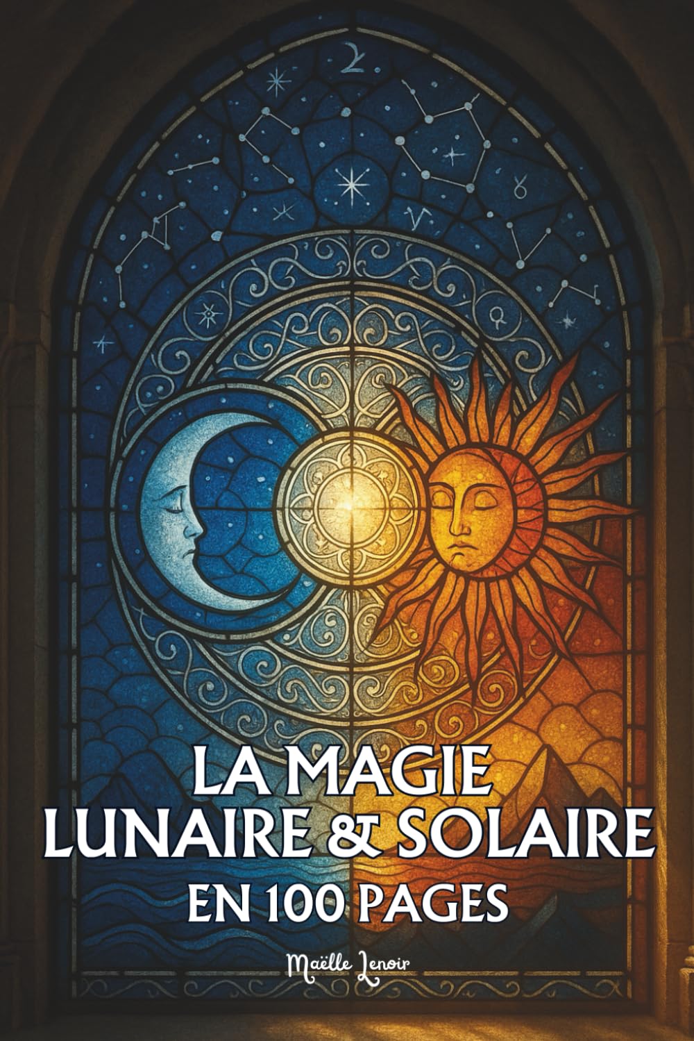 La magie lunaire et solaire: Les principes fondamentaux en 100 pages