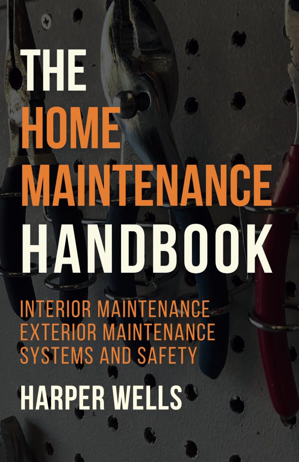 The Home Maintenance Handbook: Interior Maintenance, Exterior Maintenance, Systems and Safety (Homeowner Books)