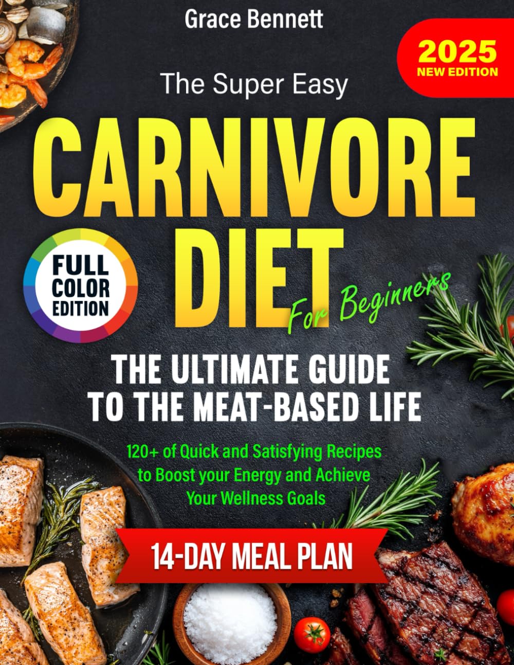 The Super Easy Carnivore Diet for Beginners: The Ultimate Guide to the Meat-Based Life