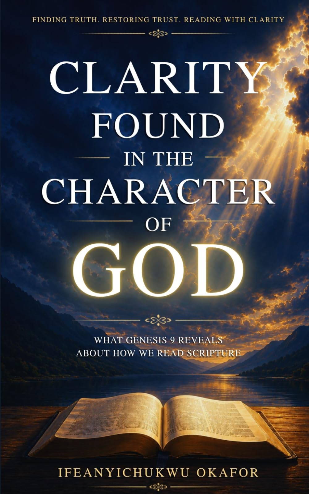 Clarity Found In The Character Of God: What Genesis 9 Reveals About How We Read Scripture
