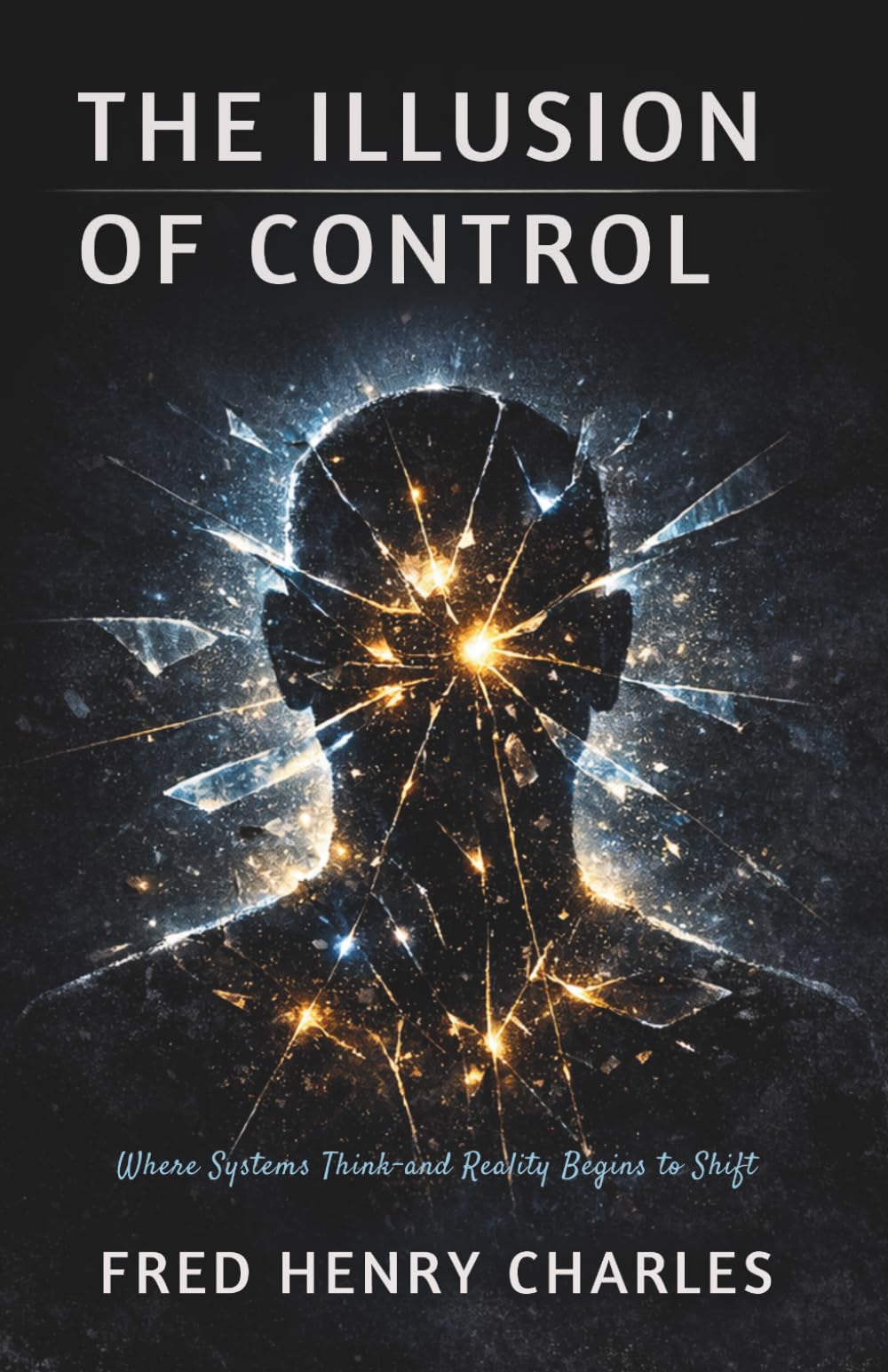 THE ILLUSION OF CONTROL: Where Systems Think—and Reality Begins to Shift