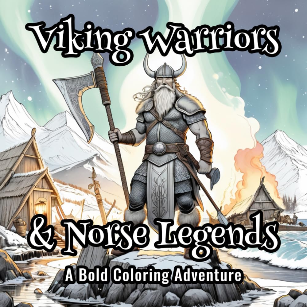 Viking Warriors & Norse Legends: A Bold Coloring Adventure: 50 Viking-Themed Grayscale Coloring Pages Featuring Warriors, Shieldmaidens, Longships, ... and Mythical Scenes for Adults and Teens