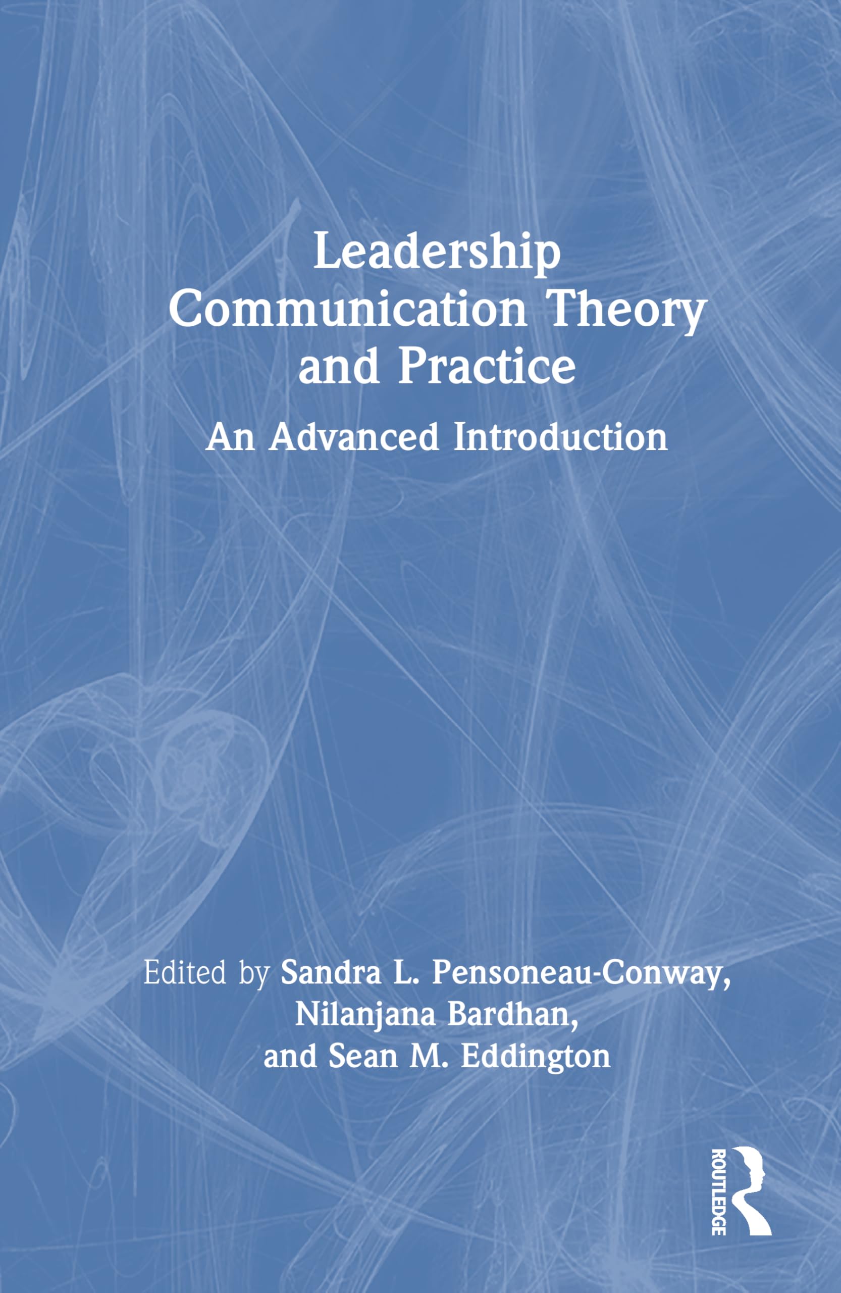 Leadership Communication Theory and Practice by Sandra L. Pen... - 9781032915128