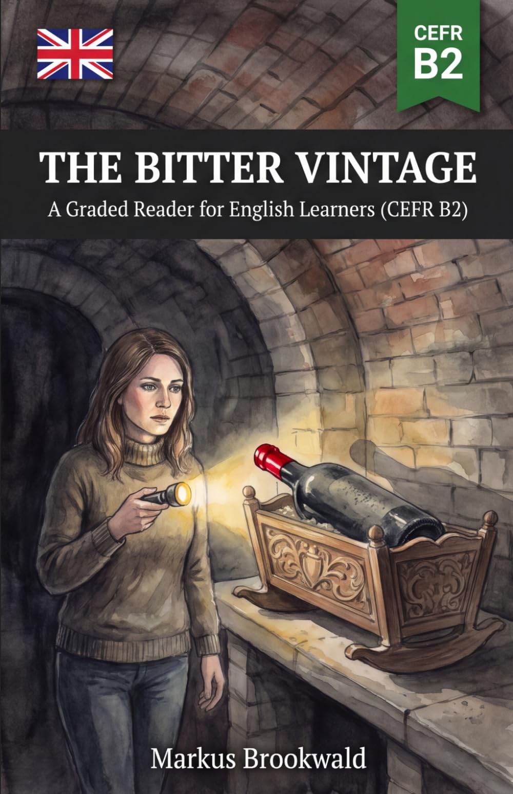 The Bitter Vintage: A Graded Reader for English Learners (CEFR B2) (English Graded Readers by Markus Brookwald)