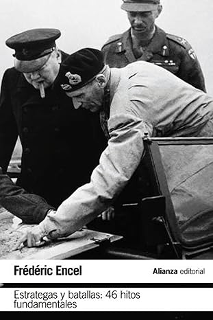 Portada del libro sobre estrategia militar Estrategas y batallas: 46 hitos fundamentales, de Frédéric Encel