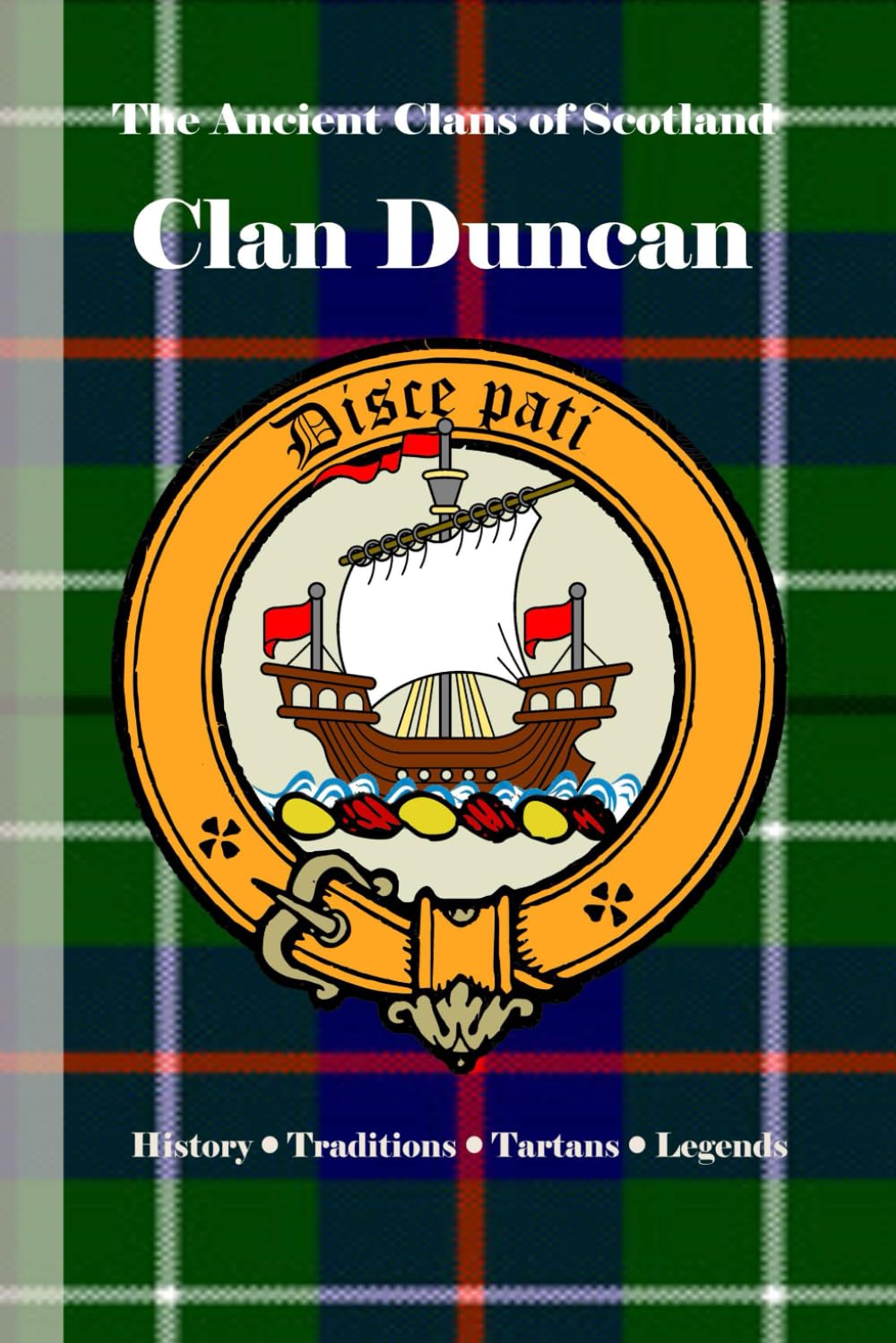 Clan Duncan: A Concise History of Scotland’s Duncans of Perthshire and the Warrior’s Name (The Ancient Clans of Scotland)