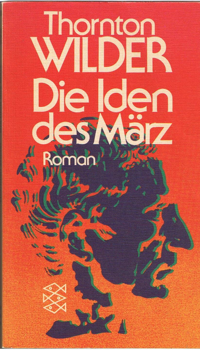 Die Iden des März Roman. Wilder Thornton und Herberth E