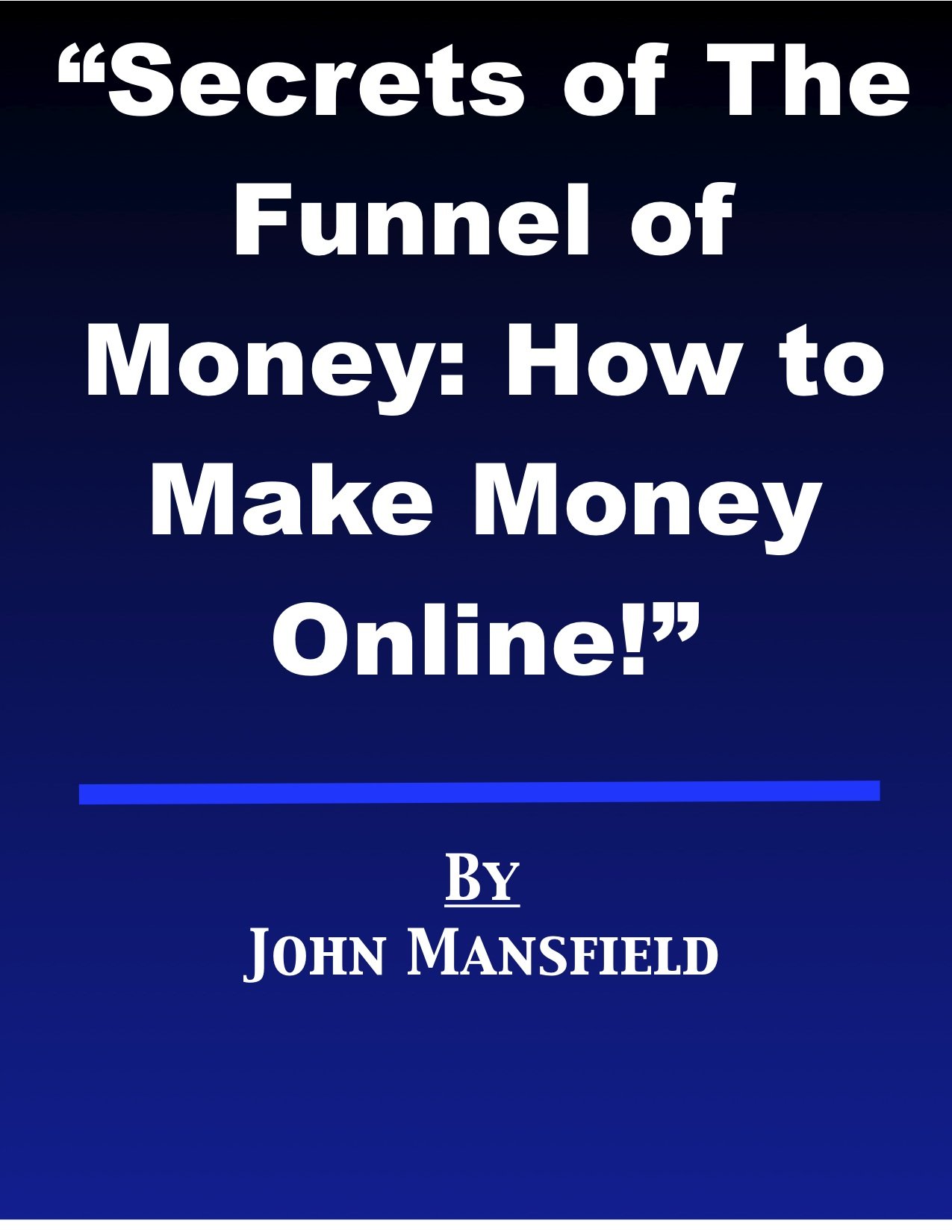 Secrets of The Funnel of Money: How to Make Money Online! (English Edition)