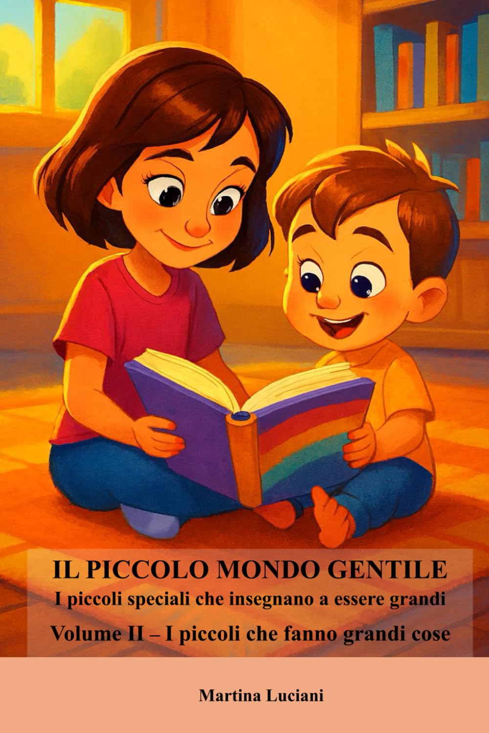Il piccolo mondo gentile - I piccoli speciali che insegnano ad essere grandi: Volume II - I piccoli che fanno grandi cose