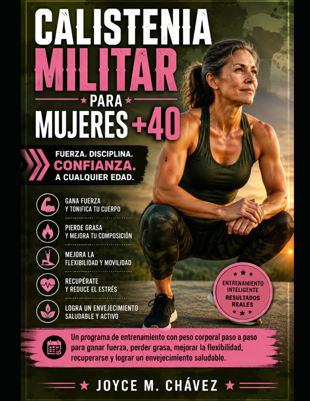 Calistenia Militar para Mujeres +40: Un programa de entrenamiento con peso corporal paso a paso para ganar fuerza, perder grasa, mejorar la flexibilidad, recuperarse y lograr un enveje