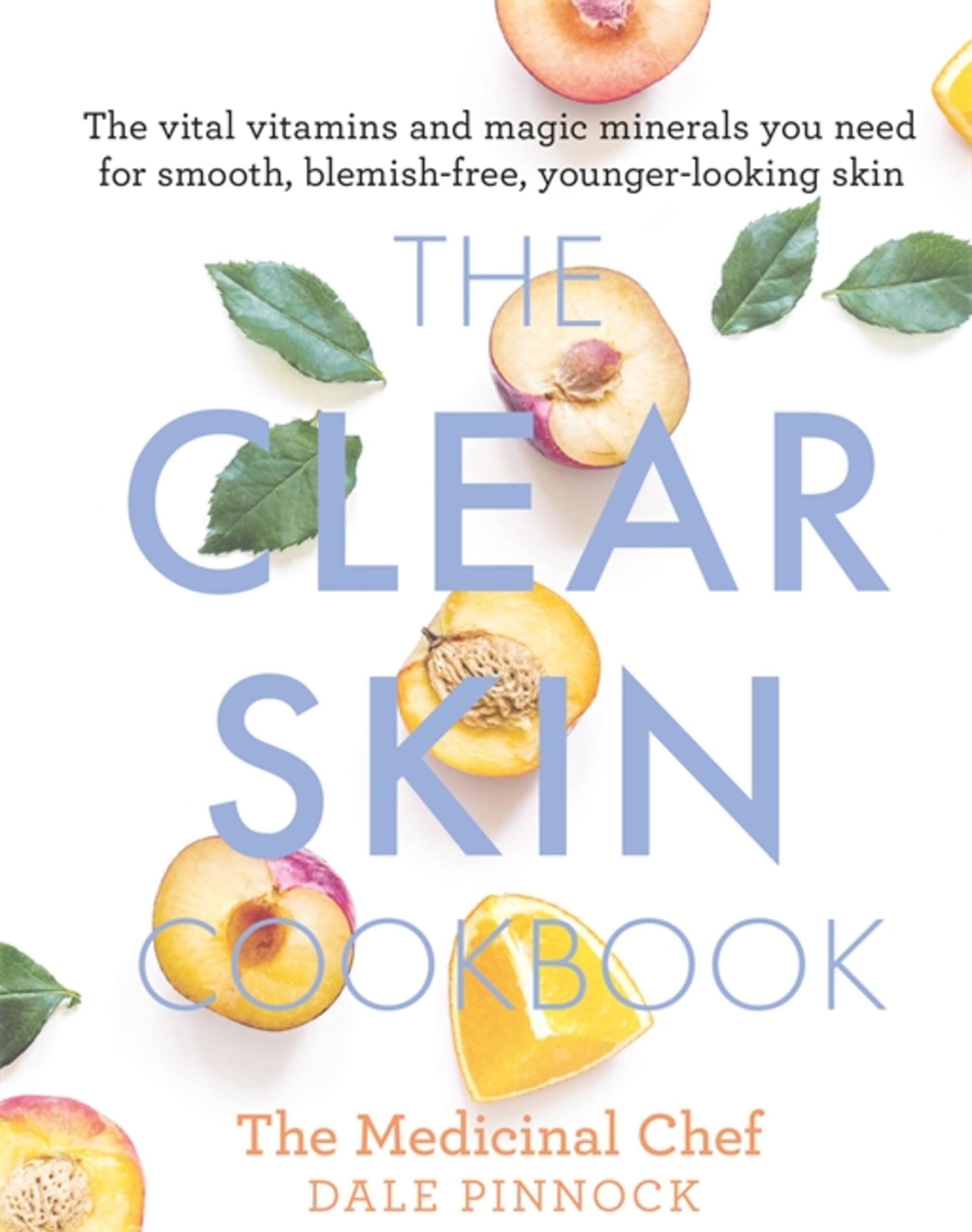 The Clear Skin Cookbook: The vital vitamins and. Pinnock**