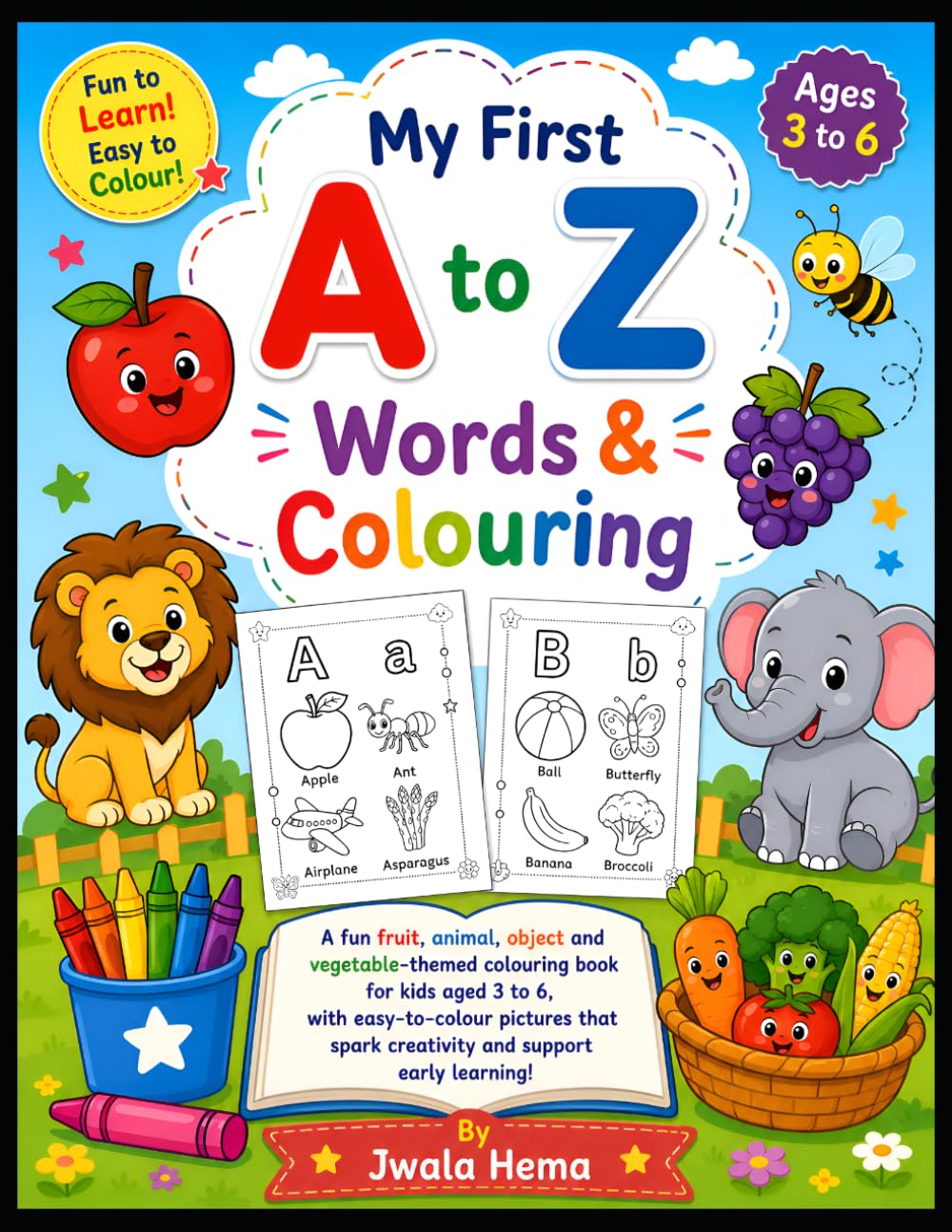 My First A to Z Words & Colouring: A to Z Colouring Activities with Animals, Fruits, Objects & Vegetables for Kids Ages 3–6