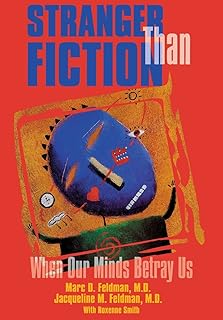 Stranger Than Fiction: When Our Minds Betray Us