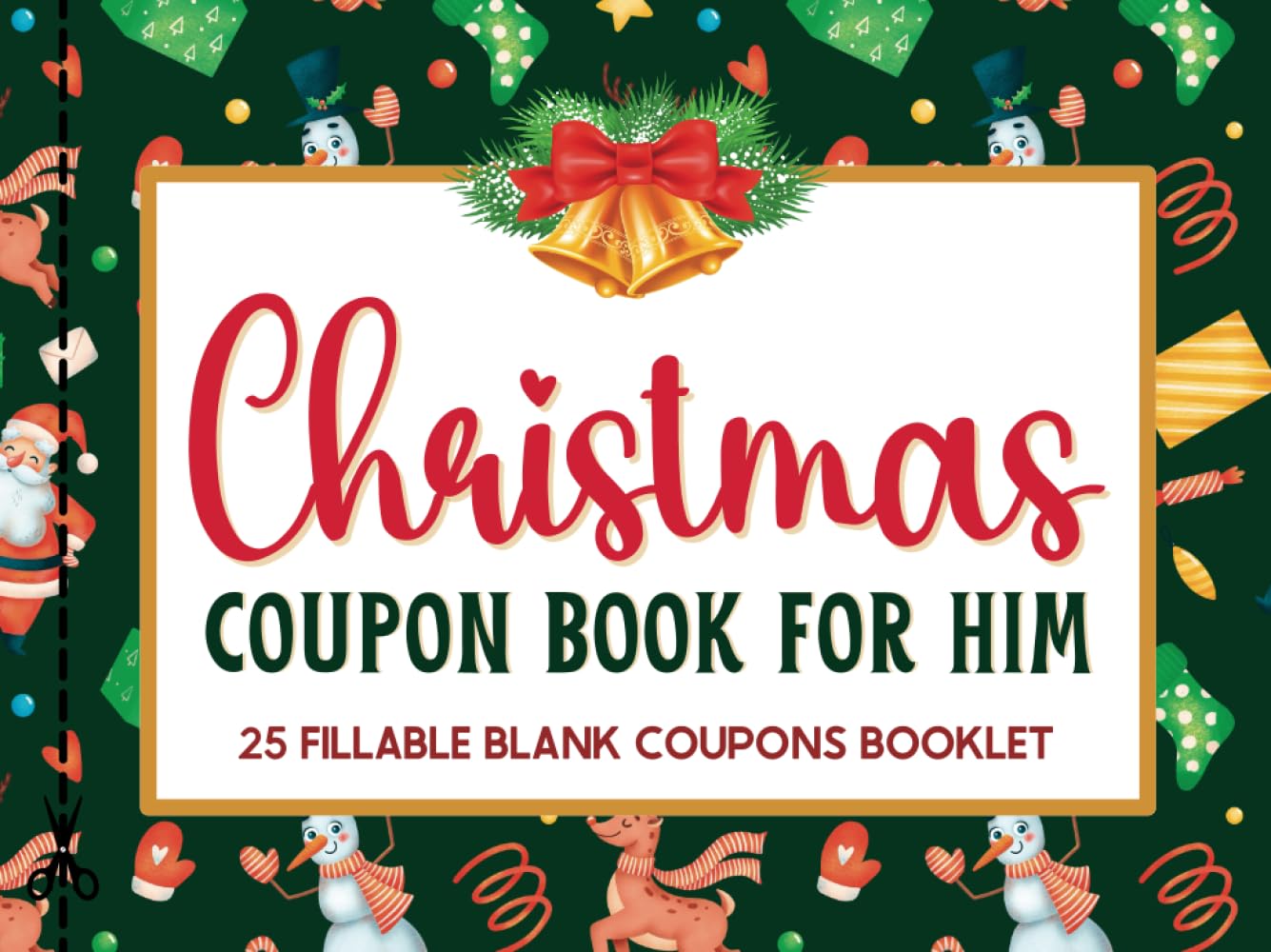 Christmas Coupon Book for Him: 25 Blank Fillable Merry Christmas Coupons Book to Fill In for Husband, Boyfriend or Dad. Booklet of DIY IOU Gift ... for Brother, Friend, Partner or Lovers.