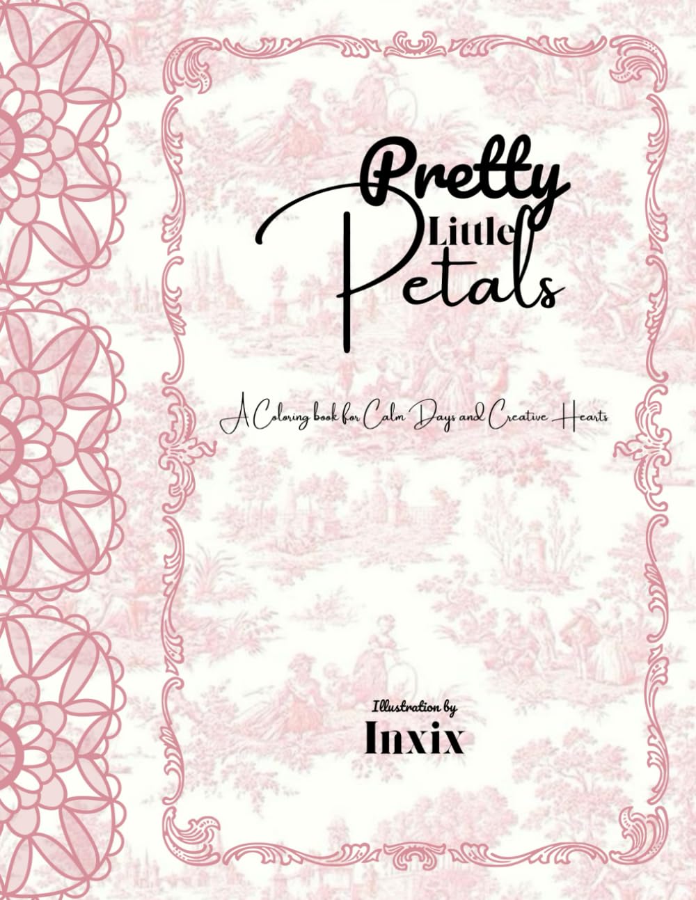 Pretty Little Petals: Coloring pages for peaceful hands and dreamy days