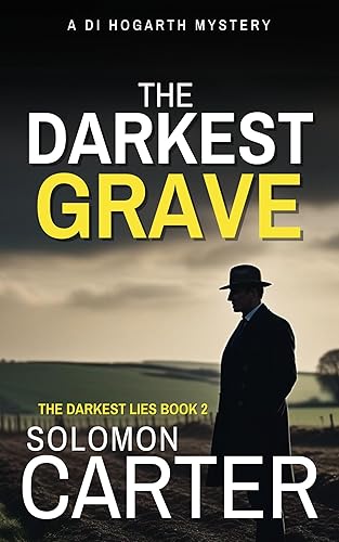 The Darkest Grave: A Gripping Detective Crime Mystery (The DI Hogarth Mysteries - Gripping Adventures Every Time Book 2)