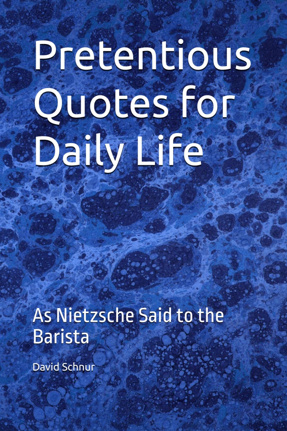 Pretentious Quotes for Daily Life: As Nietzsche Said to the Barista