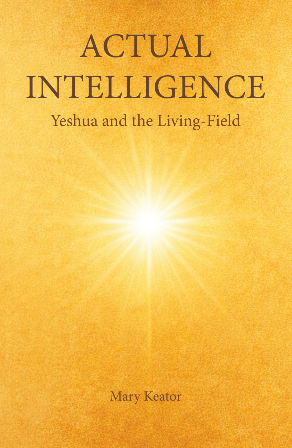 Actual Intelligence: Yeshua and the Living-Field