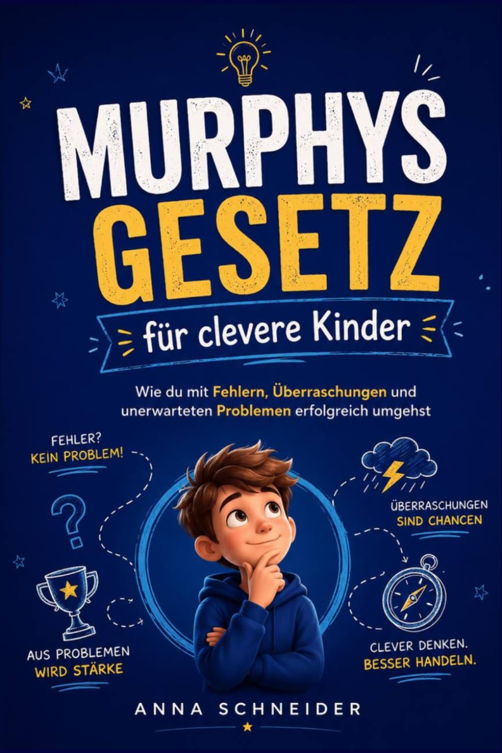 Murphys Gesetz für clevere Kinder: Wie du mit Fehlern, Überraschungen und unerwarteten Problemen erfolgreich umgehst