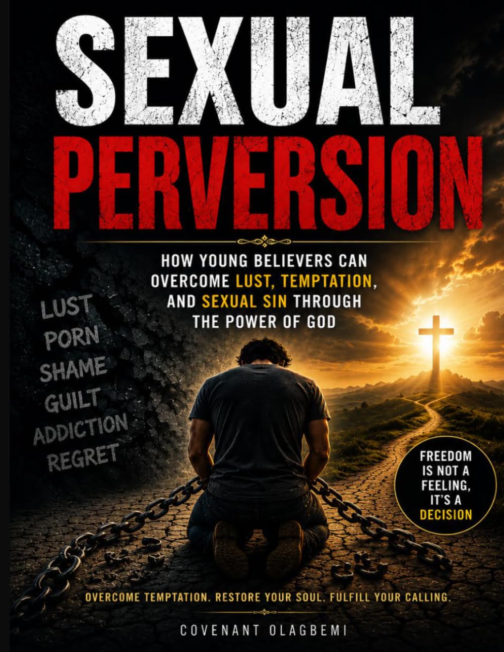 Sexual Perversion: How Young Believers Can Overcome Lust, Temptation, and Sexual Sin Through the Power of God