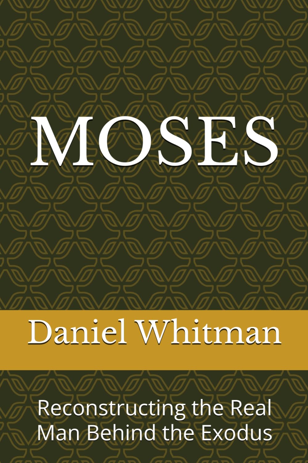 Moses: Reconstructing the Real Man Behind the Exodus (The Historical Inquiry Series)