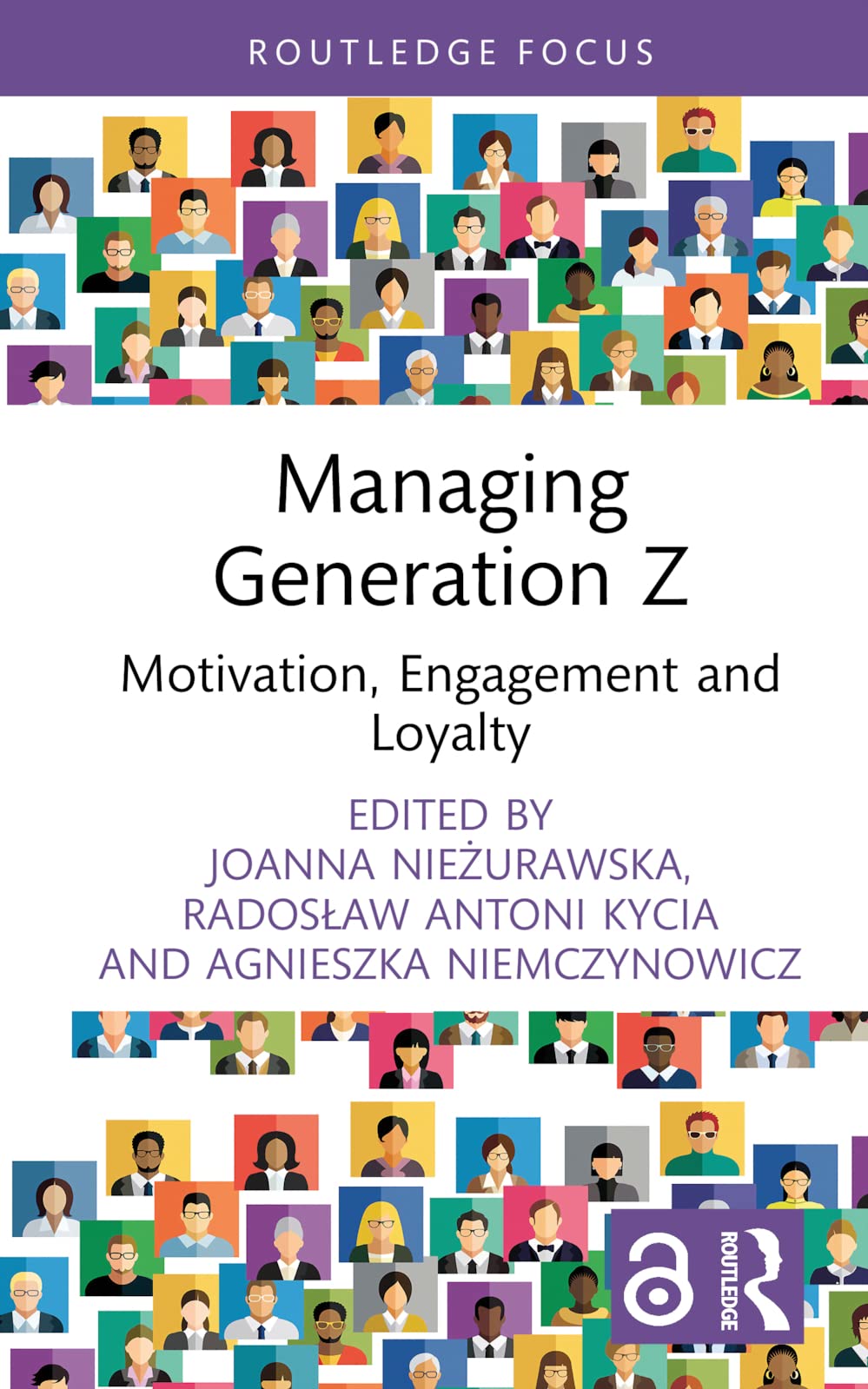 Managing Generation Z: Motivation, Engagement and Loyalty (Routledge Open Business and Economics)