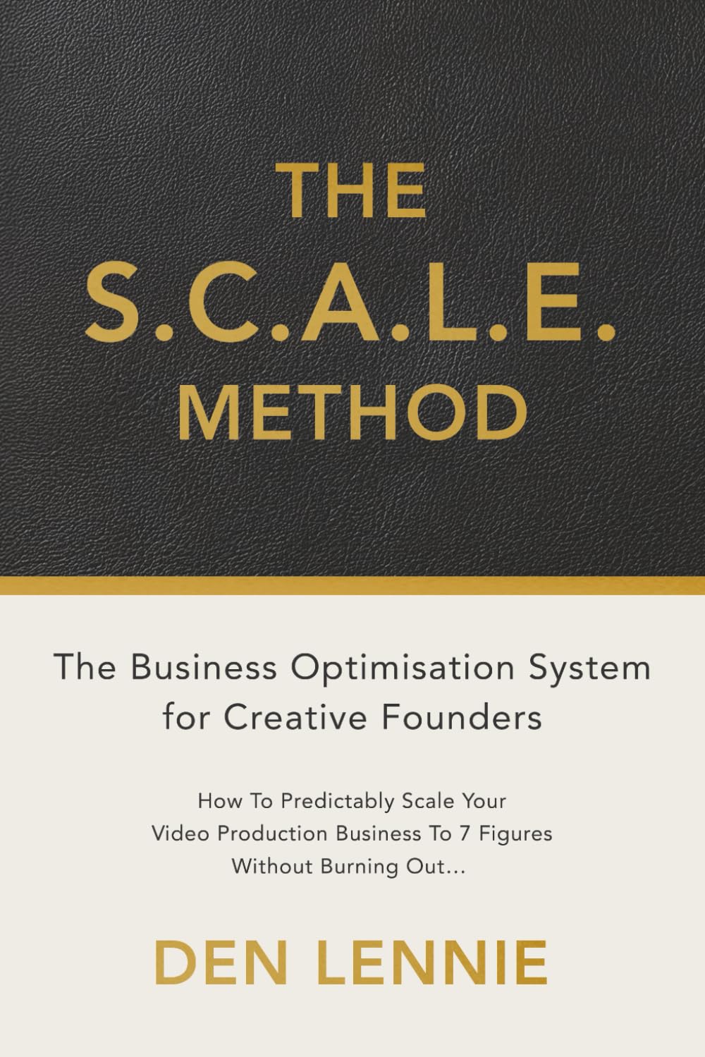 The S.C.A.L.E. Method: The Business Optimisation System for Creative Founders