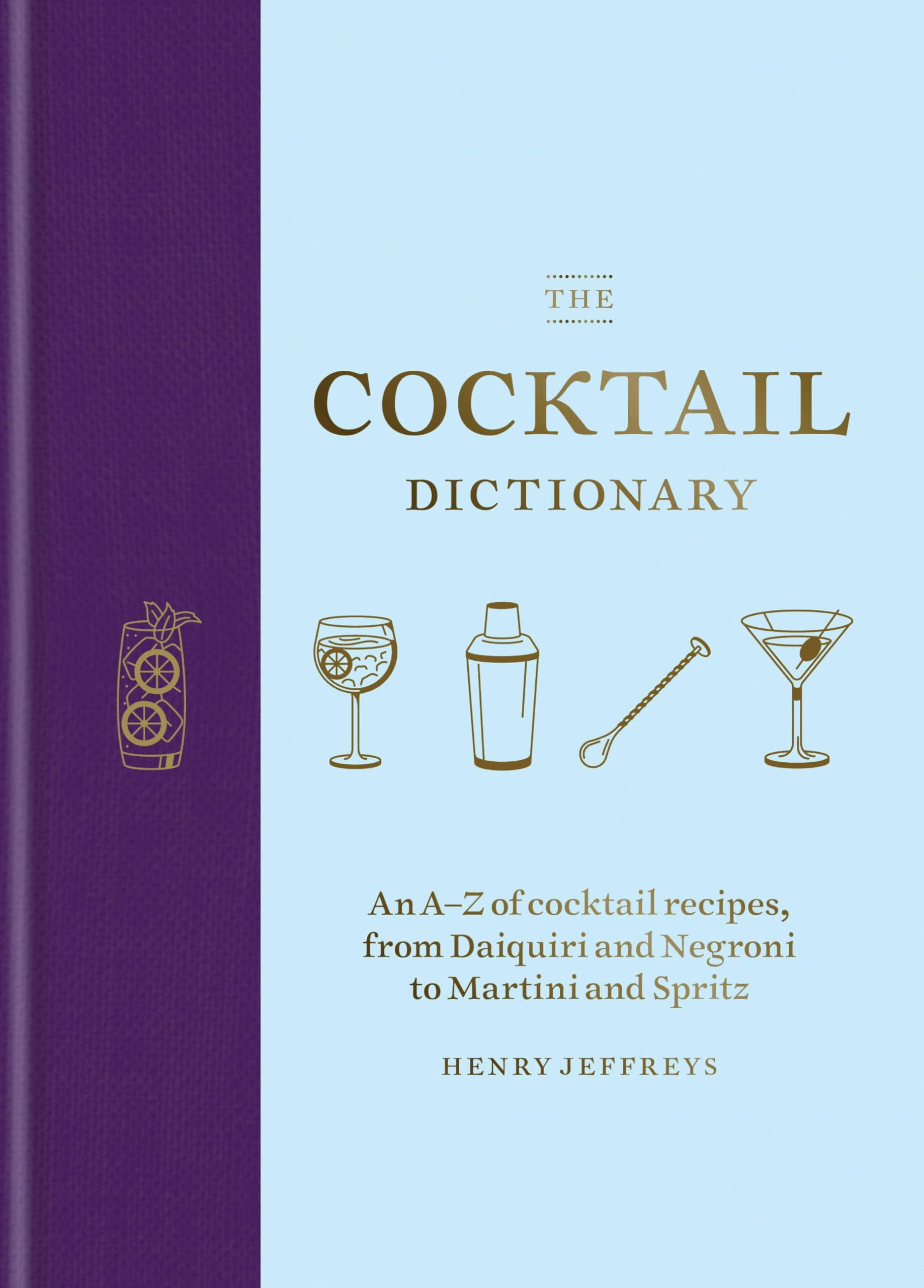 The Cocktail Dictionary: An A–Z of cocktail recipes,  by Henry Jeffreys HARDBACK