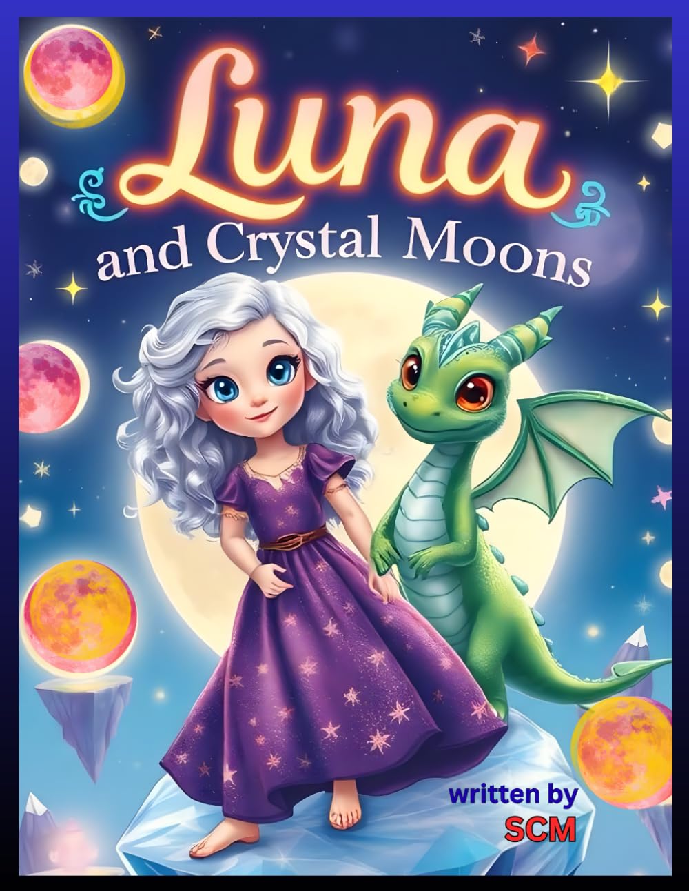 Luna and the Crystal Moons: A Magical Adventure with a Tiny Dragon