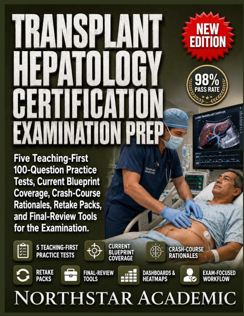 TRANSPLANT HEPATOLOGY CERTIFICATION EXAMINATION PREP: Five Teaching-First 100-Question Practice Tests, Current Blueprint Coverage, Crash-Course Rationales, Retake Packs, and Final-Review Tools