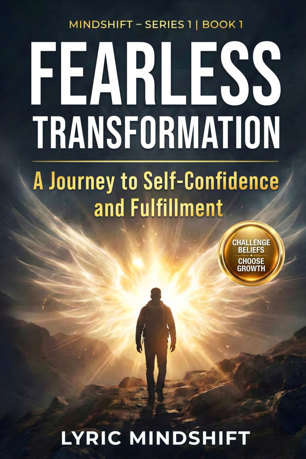 Fearless transformation: A Journey to Self-Confidence and Fulfillment (Mindshift: A Personal Journey of Inner Liberation)