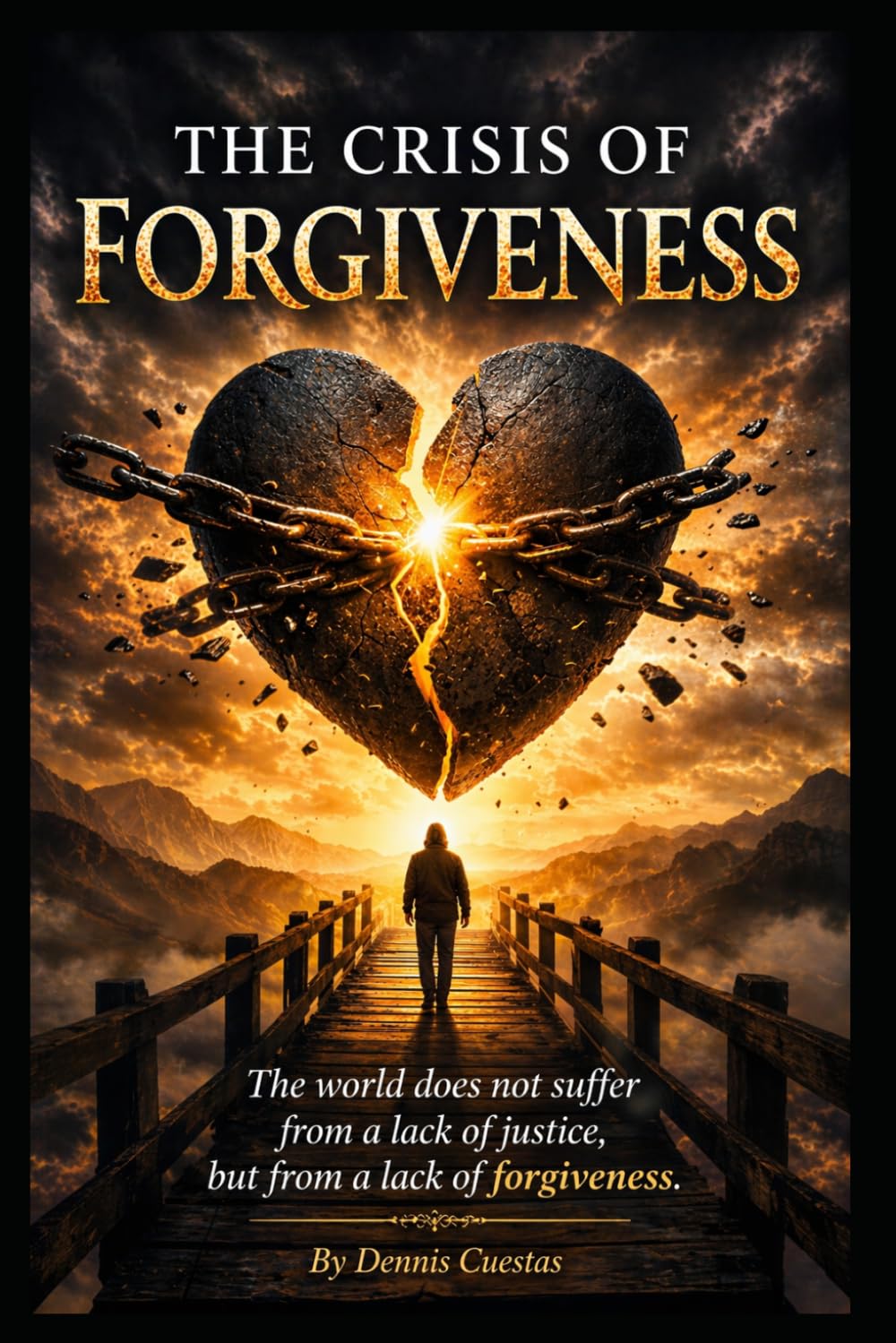 The Crisis of Forgiveness: The world does not suffer from a lack of justice, but from a lack of forgiveness