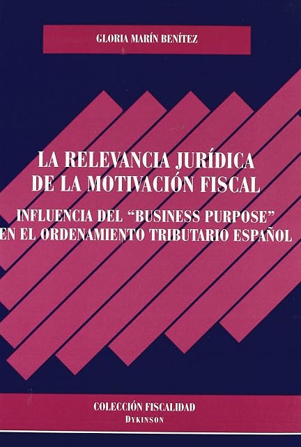Portada de La Relevancia Juridica de la Motivacion Fiscal: Influencia del B Usine