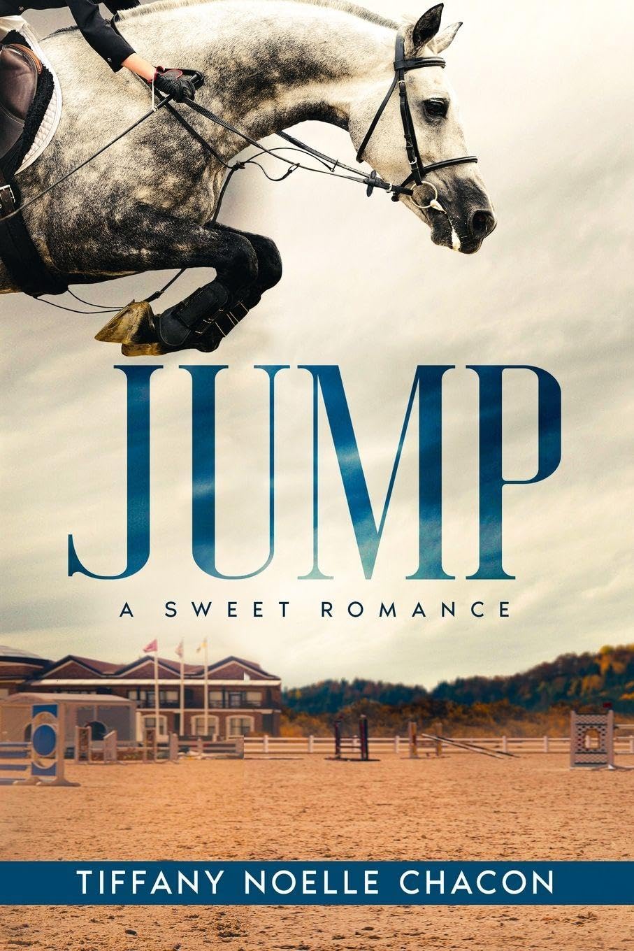 JUMP: A New Adult Equestrian Clean Romance, College Sports Fiction - Set in the World of Competitive Show Jumping (JUMP #1) (Equestrian Dreams: A Florida Sweet Romance Series)