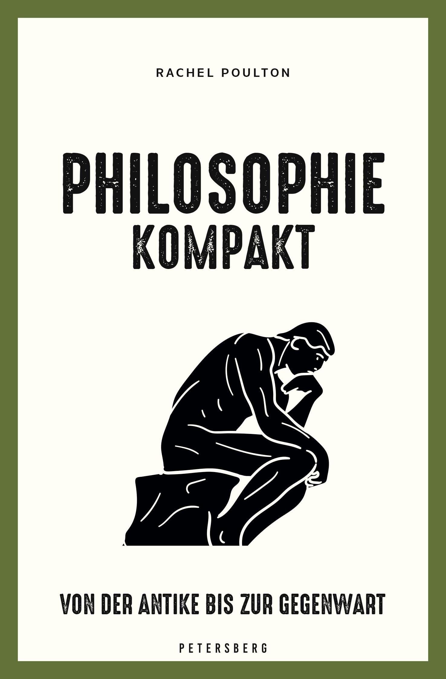 Philosophie kompakt: Von der Antike bis zur Gegenwart