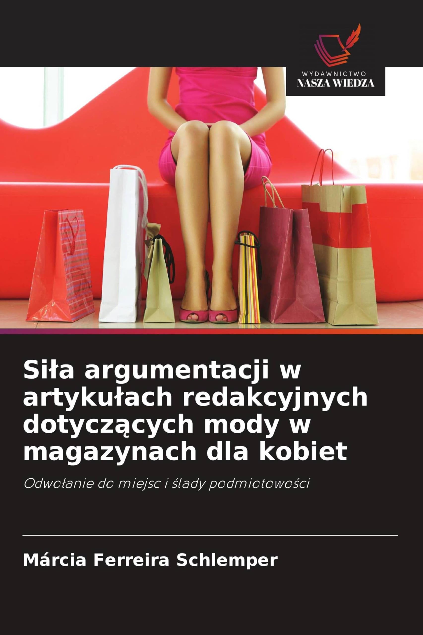 Sila argumentacji w artykulach redakcyjnych dotyczących mody w magazynach dla kobiet: Odwo¿anie do miejsc i ¿lady podmiotowo¿ci