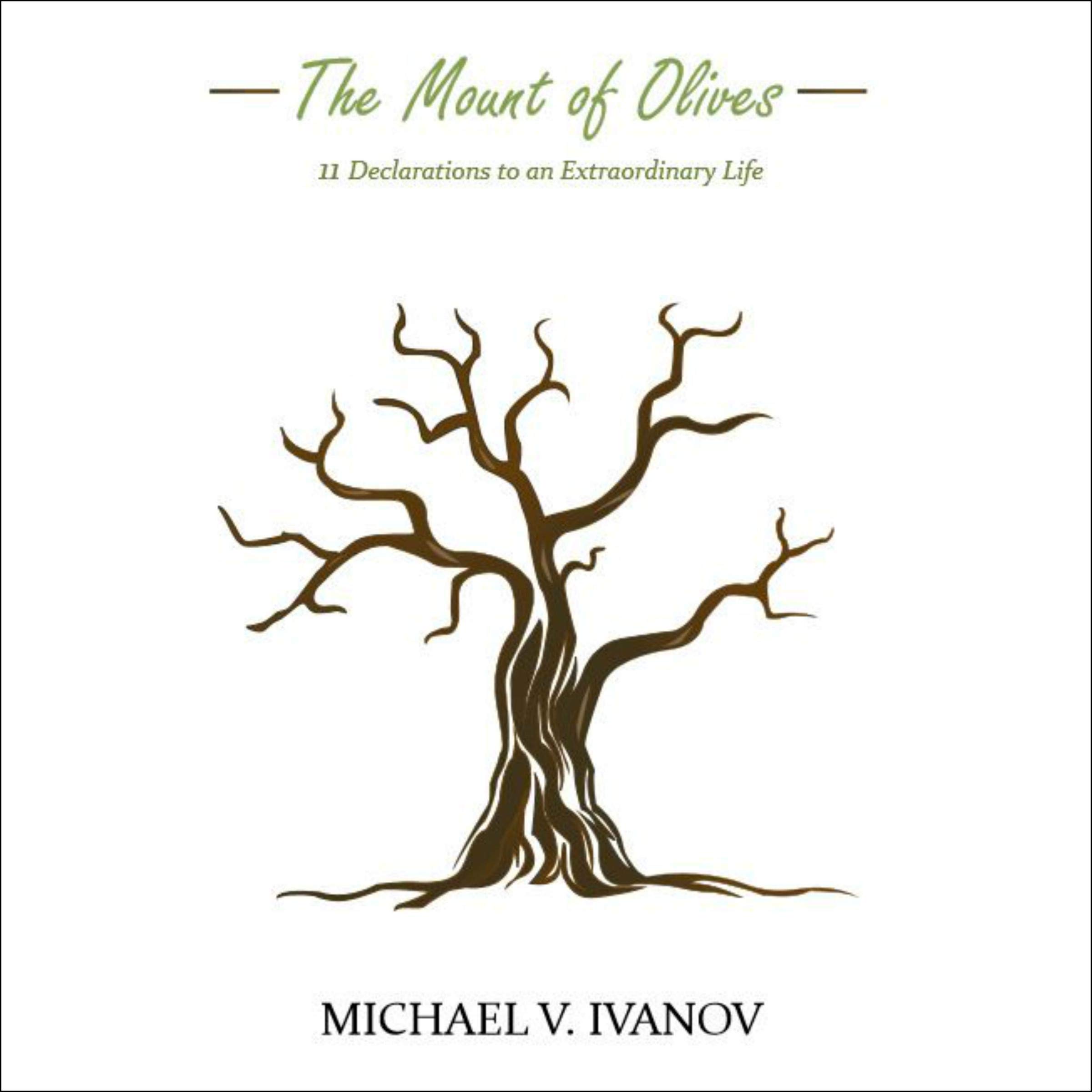 The Mount of Olives: 11 Declarations to an Extraordinary Life