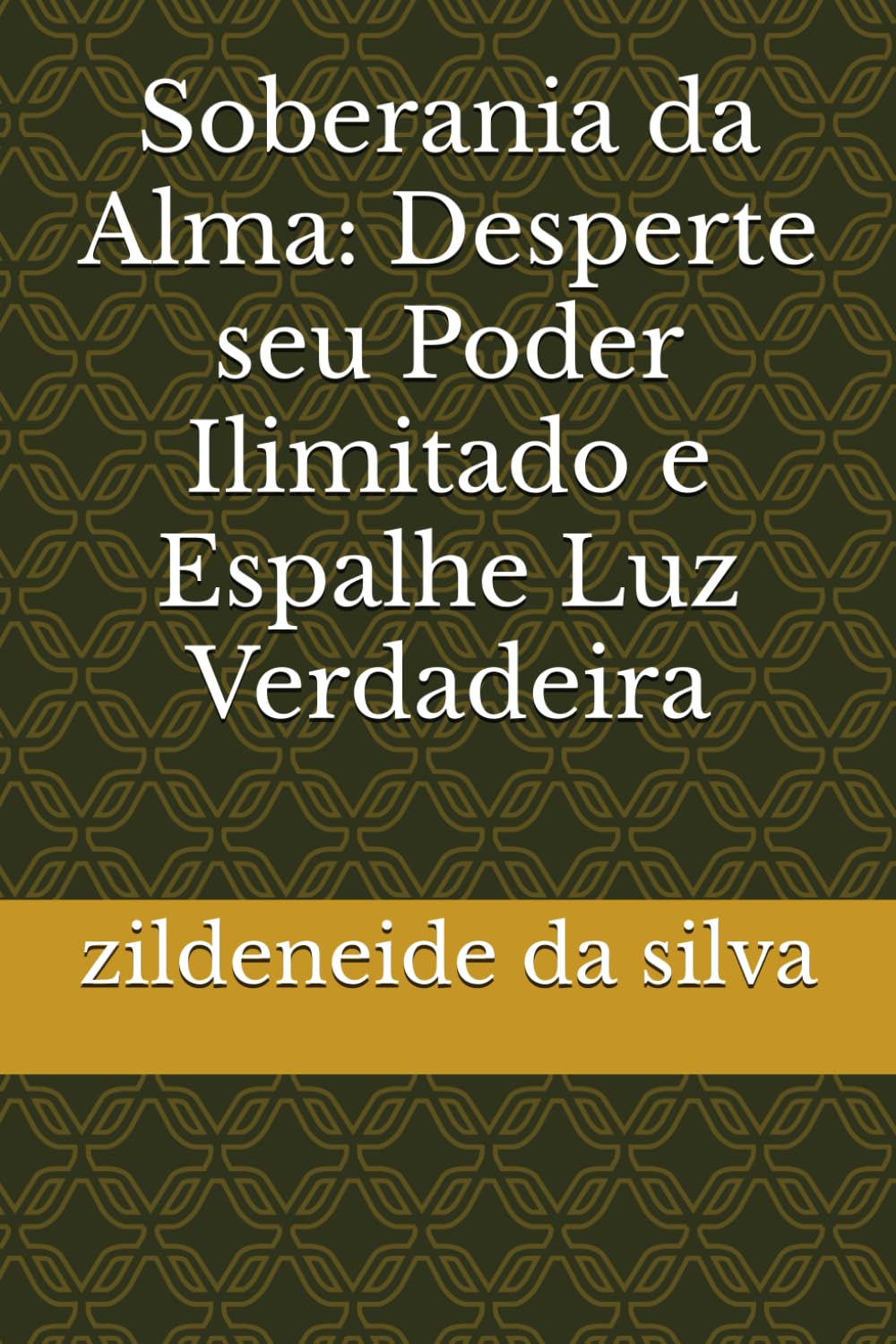 Soberania da Alma: Desperte seu Poder Ilimitado e Espalhe Luz Verdadeira