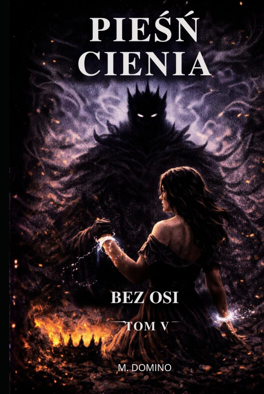 Pieśń Cienia -Tom V ,,Bez Osi"