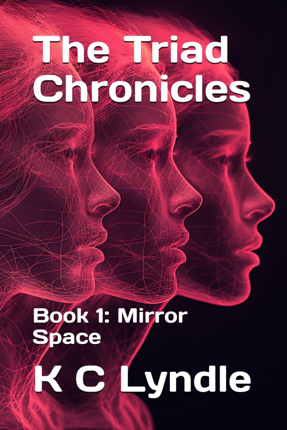 The Triad Chronicles: Book 1: Mirror Space