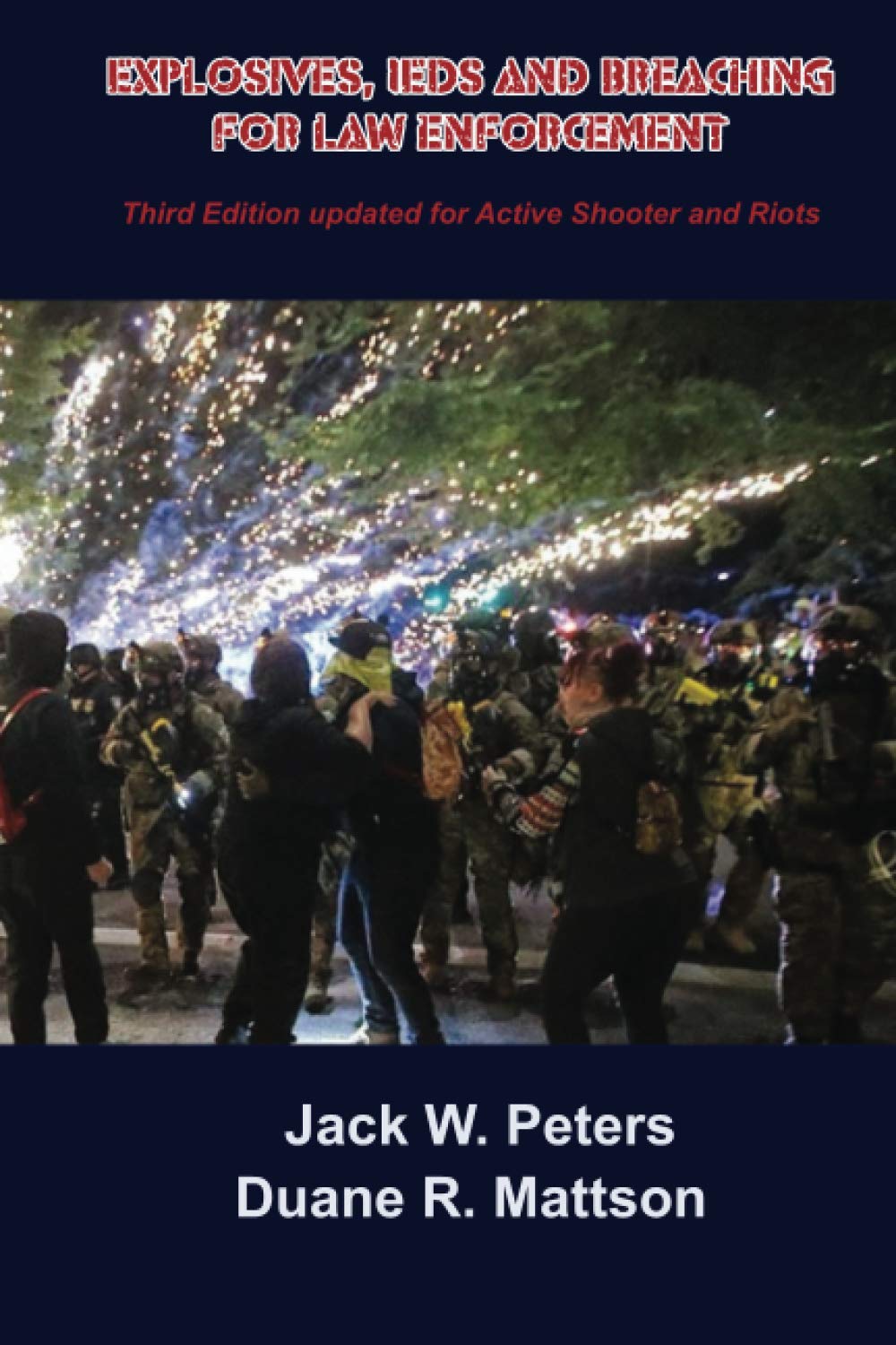 Explosives, IEDs and Breaching for Law Enforcement: What First Responders need to know about Explosives and Terrorism