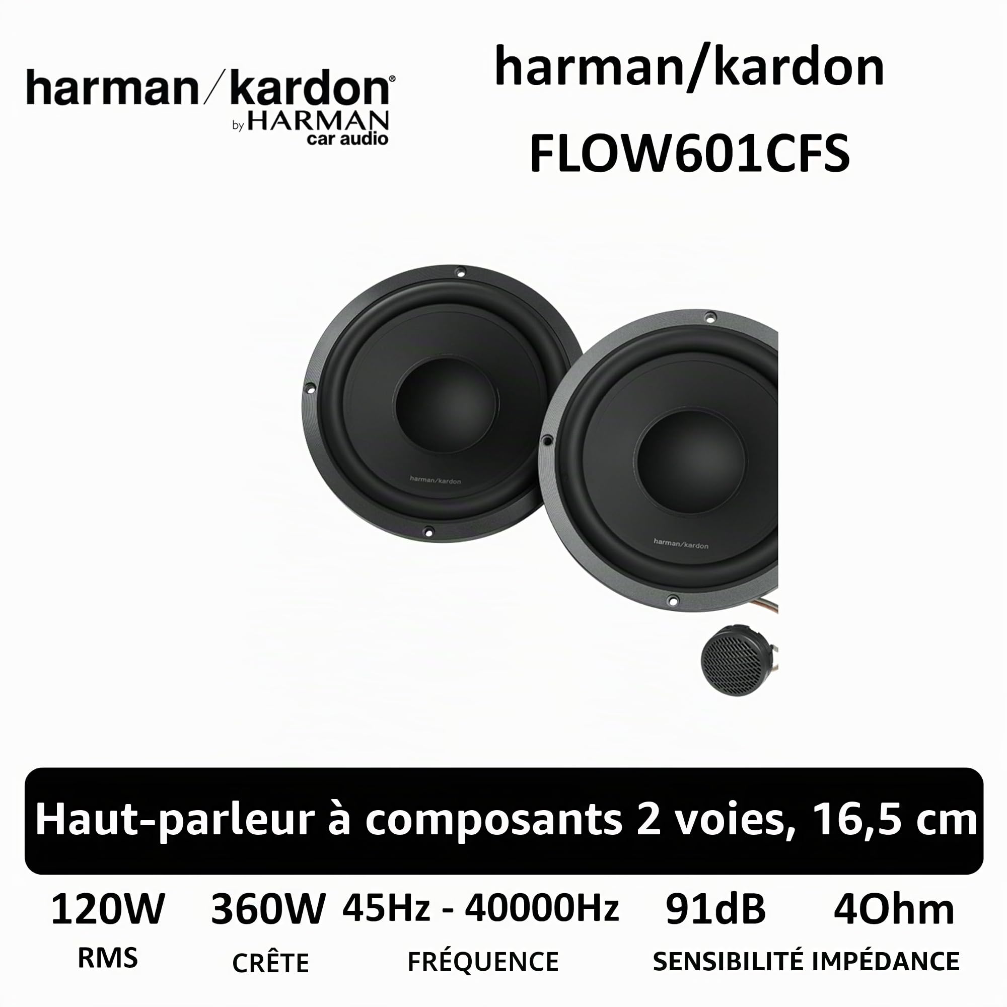 Harman Kardon Flow 601CFS 6.5 in / 16.5 cm Haut-Parleur Composant Voiture | 120 W RMS / 360 W max, 91 dB, 4 Ohm, 45 Hz-40 kHz - filtre 5.2 kHz - tweeter dôme soie - woofer polypropylène - kit premium
