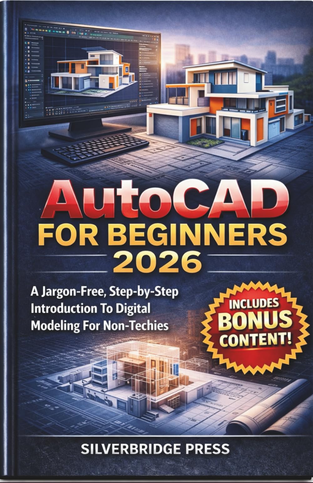 Autocad For Beginners 2026: A Jargon-Free, Step-by-Step Introduction To Digital Modeling For Non-Techies (Jargon-Free Manuals)