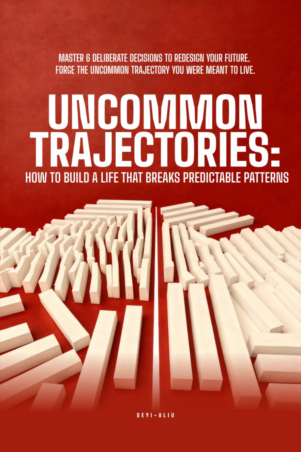 UNCOMMON TRAJECTORIES: How To Build A Life That Breaks Predictable Patterns