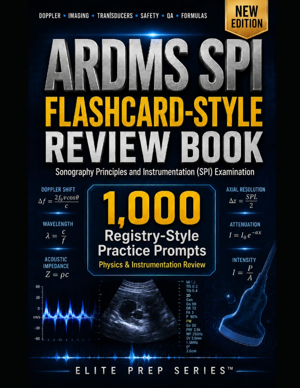 ARDMS SPI Flashcards: 1,000 Registry-Style Physics and Instrumentation Cards for Every Sonography Specialty Track