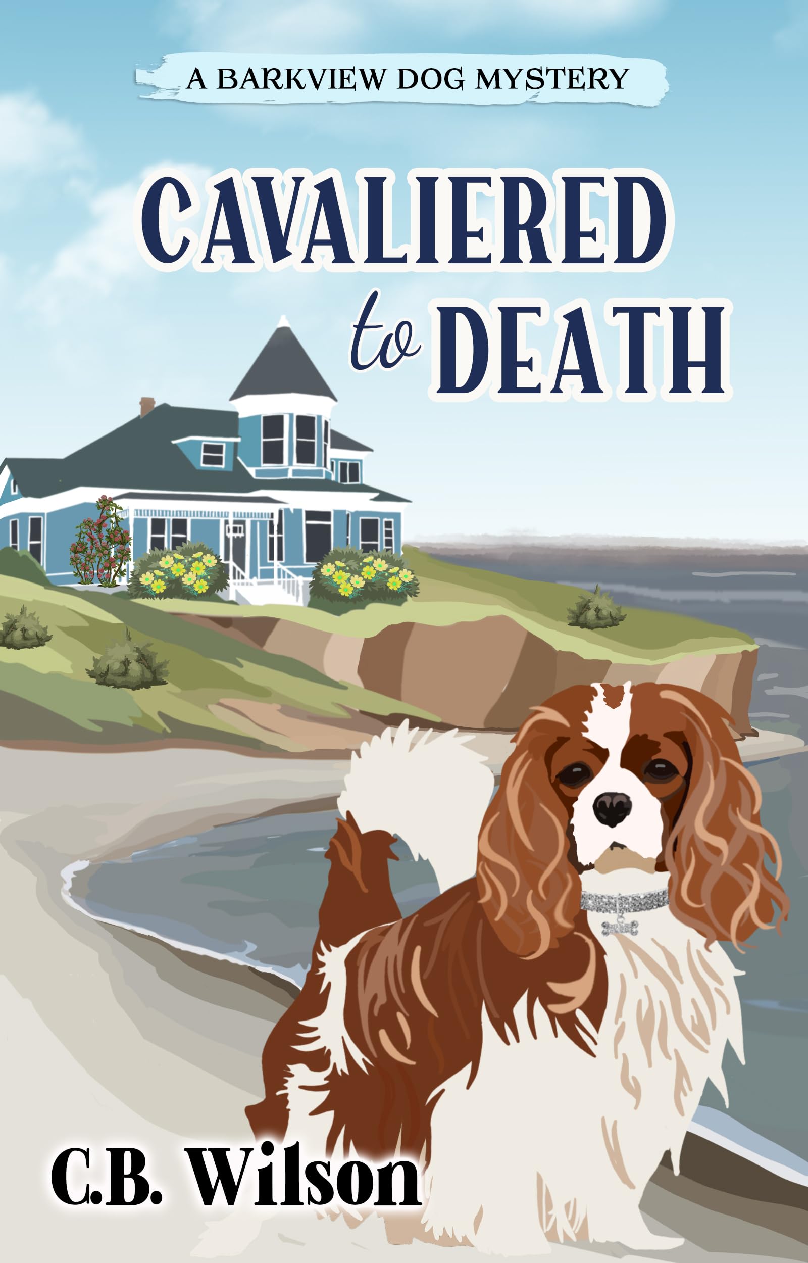 Cavaliered to Death (Barkview Mysteries Book 1)